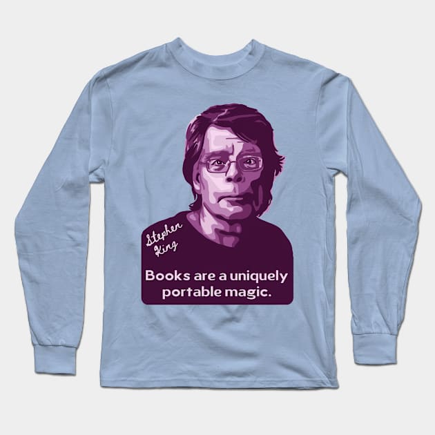 Stephen King Portrait and Quote Long Sleeve T-Shirt by Slightly Unhinged